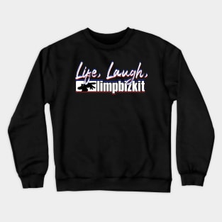 live-laugh-limp-bizkit Crewneck Sweatshirt